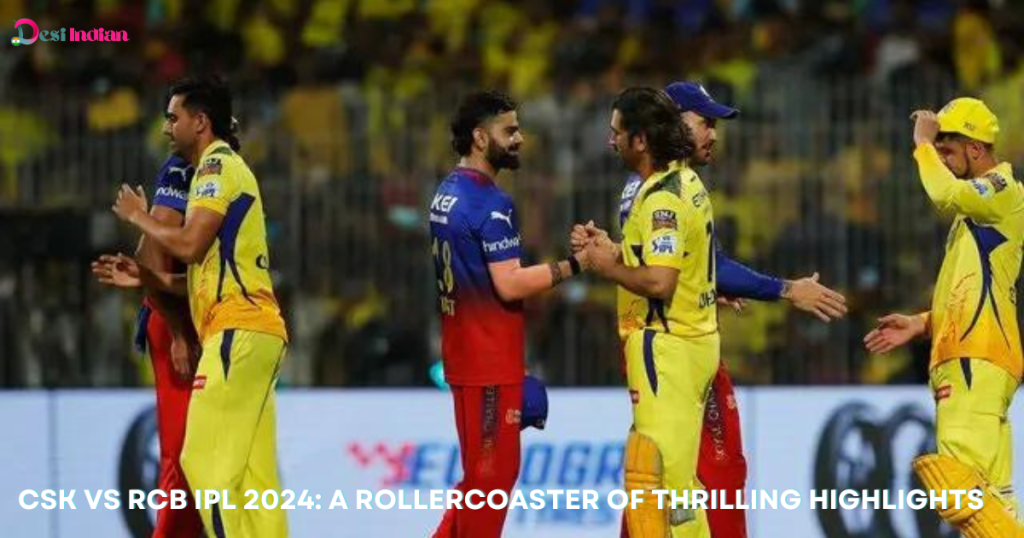 IPL 2024 CSK vs RCB highlights, CSK victorious by 6 wickets.