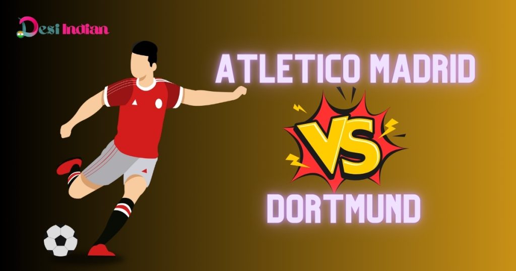 Atletico Madrid vs Borussia Dortmund match overview image
