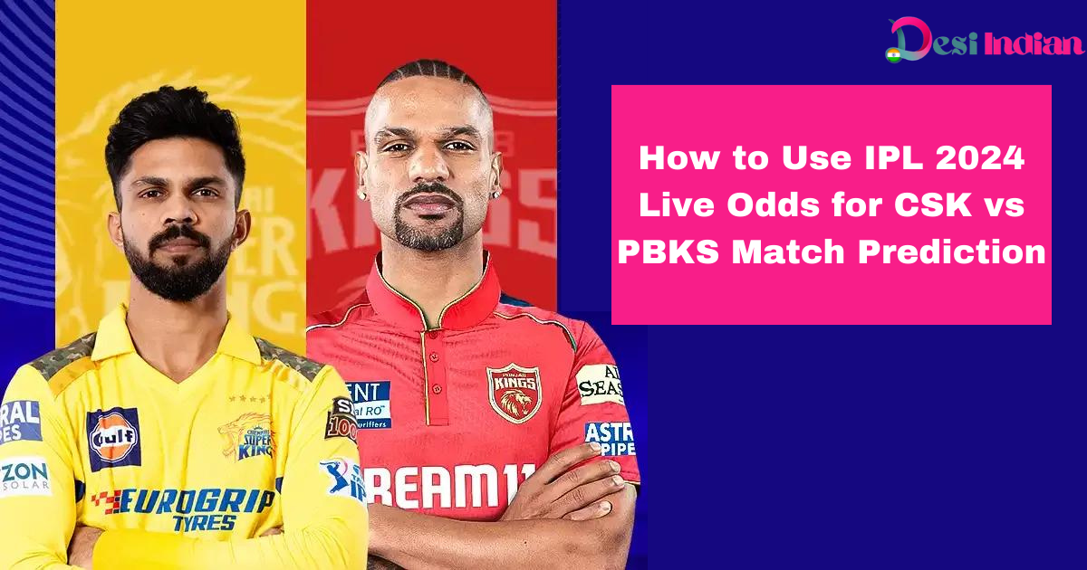 Learn how to utilize IPL 2024 Live Odds for accurate CSK vs PBKS match predictions.