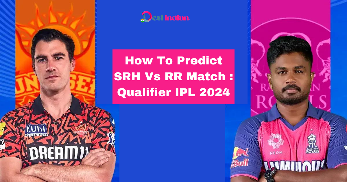 Qualifier IPL 2024: SRH vs RR Match Prediction Tips